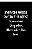 Everyone Brings Joy to This Office Some When They Enter, Others When They Leave.