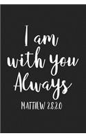 I Am with You Always: A 6x9 Inch Matte Softcover Journal Notebook with 120 Blank Lined Pages