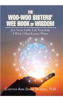 The Woo-Woo Sisters' Wee Book of Wisdom