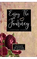 Enjoy The Journey Gratitude Journal: Cultivate An Attitude Of Gratitude