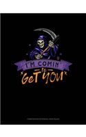 I'm Comin' to Get You!: Composition Notebook: Wide Ruled