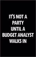 It's Not a Party Until a Budget Analyst Walks in: Blank Lined Novelty Office Humor Themed Notebook to Write In: With a Versatile Wide Rule Interior