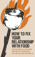 How to Fix Your Relationship with Food