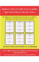 Fichas con juegos para la guardería (Rodea con un círculo la hora que muestra el reloj- Vol 5): Este libro contiene 30 fichas con actividades a todo color para niños de 6 a 7 años(48 Fichas Con Juegos Para La Guardería)