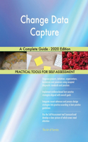 Change Data Capture A Complete Guide - 2020 Edition