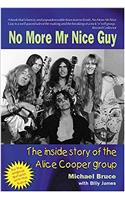 No More Mr. Nice Guy: The Inside Story of the Original Alice Cooper Group