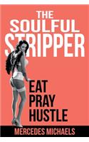 Soulful Stripper: Eat Pray Hustle