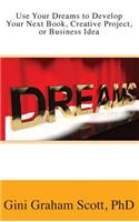 Use Your Dreams to Develop Your Next Book, Creative Project, or Business Idea