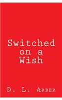Switched on a Wish