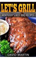 Let's Grill! Kentucky's Best BBQ Recipes: (Let's Grill)
