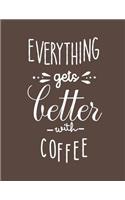 Everything gets better with coffee: Funny quote journal, Mix 90P Lined ruled 20P Dotted grid,8.5x11 in,110 undated pages: Quote journal to write in your wisdom thoughts, plan, and idea