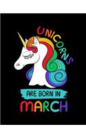 Unicorns Are Born In March: Birthday Notebook Journals