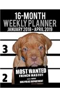2018-2019 Weekly Planner - Most Wanted French Mastiff: Daily Diary Monthly Yearly Calendar Large 8.5" X 11" Schedule Journal Organizer(52 Dog Planners 2018-2019)