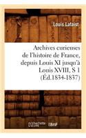 Archives Curieuses de l'Histoire de France, Depuis Louis XI Jusqu'à Louis XVIII, S 1 (Éd.1834-1837)