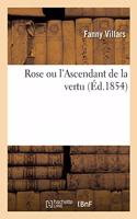 Rose Ou l'Ascendant de la Vertu
