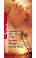 Une Nuit D'Ete... - Bien Plus Qu'une Liaison (Harlequin Passions)