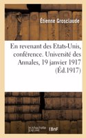 En Revenant Des Etats-Unis, Conférence. Université Des Annales, 19 Janvier 1917