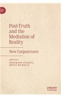Post-Truth and the Mediation of Reality