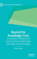 Beyond the Knowledge Crisis: A Synthesis Framework for Socio-Environmental Studies and Guide to Social Change