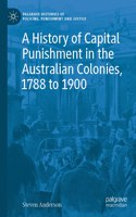 History of Capital Punishment in the Australian Colonies, 1788 to 1900