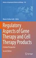 Regulatory Aspects of Gene Therapy and Cell Therapy Products: A Global Perspective