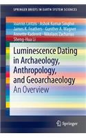 Luminescence Dating in Archaeology, Anthropology, and Geoarchaeology