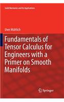 Fundamentals of Tensor Calculus for Engineers with a Primer on Smooth Manifolds