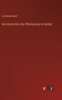 Die Glücks-Ehe (die Offenbarung im Weibe)