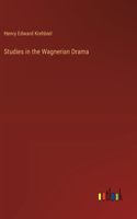 Studies in the Wagnerian Drama