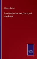 Hireling and the Slave, Chicora, and other Poems