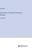 Going Some; A Romance of Strenuous Affection
