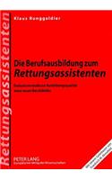 Die Berufsausbildung Zum Rettungsassistenten: Evaluationsstudie Zur Ausbildungsqualitaet Eines Neuen Berufsbildes