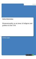 Homosexuality as an issue of religion and politics in the USA