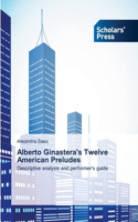 Alberto Ginastera's Twelve American Preludes