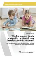 Wie kann man durch typografische Gestaltung Leseverständnis fördern?