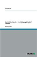 Die Waldorfschule - Zur Pädagogik Rudolf Steiners