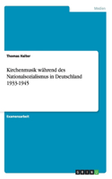Kirchenmusik während des Nationalsozialismus in Deutschland 1933-1945