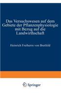 Das Versuchswesen auf dem Gebiete der Pflanzenphysiologie mit Bezug auf die Landwirthschaft