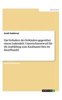 Das Verhalten Des Verkaufers Gegenuber Einem Ladendieb. Unterrichtsentwurf Fur Die Ausbildung Zum Kaufmann/-Frau Im Einzelhandel