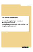 Vorstandsvergütung in deutschen Aktiengesellschaften. Angemessenheitsdebatte und Analyse von Vergütungskonzepten