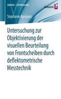 Untersuchung zur Objektivierung der visuellen Beurteilung von Frontscheiben durch deflektometrische Messtechnik: (134 AutoUni – Schriftenreihe)