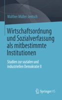 Wirtschaftsordnung Und Sozialverfassung ALS Mitbestimmte Institutionen