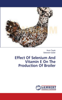 Effect Of Selenium And Vitamin E On The Production Of Broiler