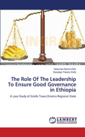 The Role Of The Leadership To Ensure Good Governance in Ethiopia
