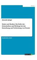 Mode und Medien. Die Rolle der Zeitschriften und Weblogs bei der Entstehung und Verbreitung von Trends