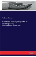 A method of increasing the quantity of circulating-money: upon a new and solid principle: letter II
