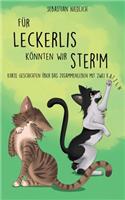 Für Leckerlis könnten wir ster'm