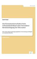 Konsumentenverhalten beim Lebensmitteleinkauf unter besonderer Berücksichtigung der Discounter: Eine sozial- und perzeptionsgeographische Untersuchung am Beispiel des Stadtteils Köln-Porz