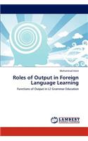 Roles of Output in Foreign Language Learning