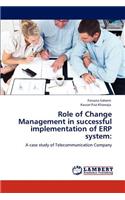 Role of Change Management in successful implementation of ERP system